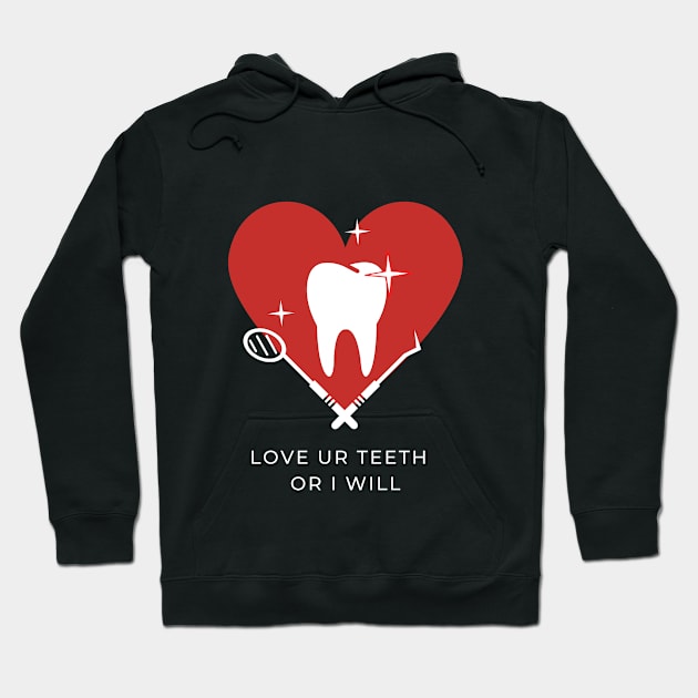 Love Your Teeth or I Will Hoodie by ZiaAmelie